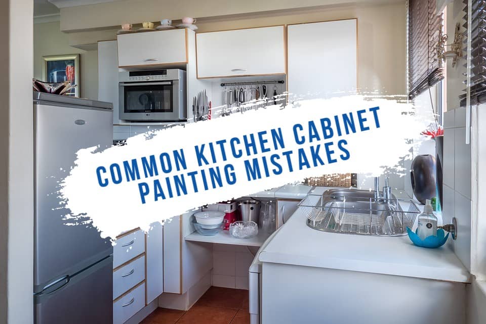 6 Mistakes Homeowners Make When, Is It A Mistake To Paint Kitchen Cabinets